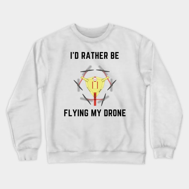 I'd rather be flying my drone Crewneck Sweatshirt by IOANNISSKEVAS